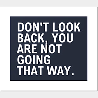 Don't Look Back You Are Not Going That Way Posters and Art